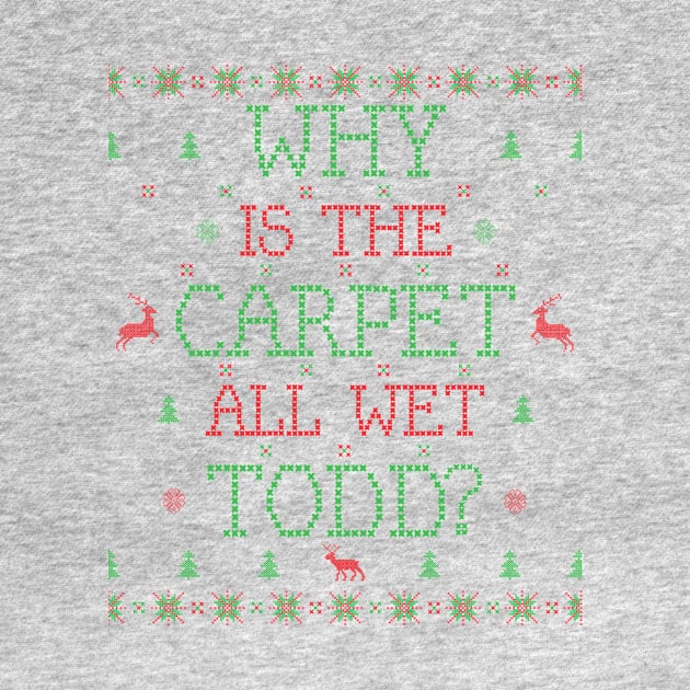 Why is the Carpet All Wet Todd? by tdkenterprises